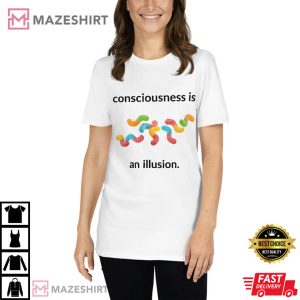 Consciousness is an Illusion Shirt