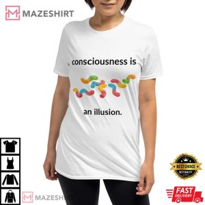 Consciousness is an Illusion Tee