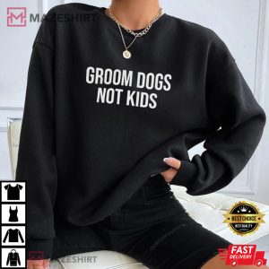 Groom Dogs Not Kids Tee