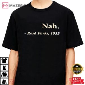 Rosa Parks Nah Quote Tee