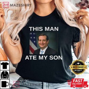 This Man Ate My Son Best T-Shirt