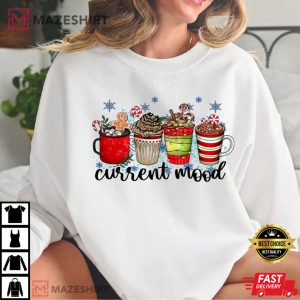 Christmas Coffee Current Mood Christmas T Shirt 1