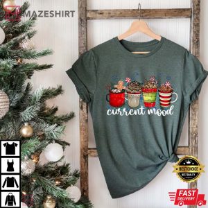 Christmas Coffee Current Mood Christmas T Shirt 3