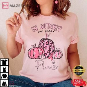 In October We Wear Pink Breast Cancer Awareness T Shirt 1