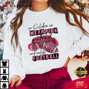 Breast Cancer Awareness In October We Wear Pink And Watch Football Best T-Shirtwareness In October We Wear Pink And Watch Football Be