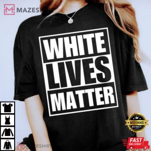 White Lives Matter Best Gift Unisex T Shirt 4