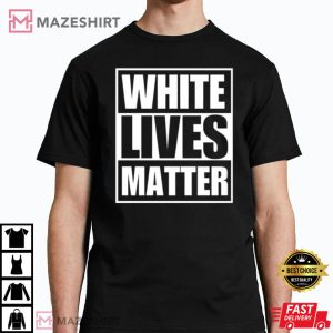 White Lives Matter Best Gift Unisex T Shirt 2