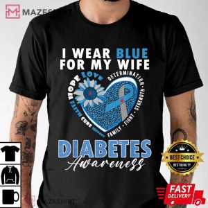 Diabetes Awareness Shirt, I Wear Blue For My Wife T-Shirt