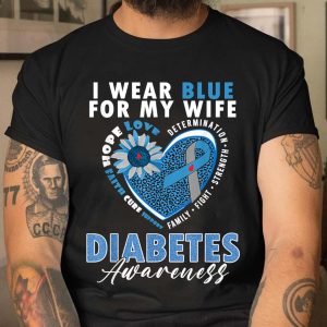 Diabetes Awareness Shirt, I Wear Blue For My Wife T-Shirt
