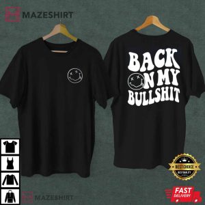 Back On My Bullshit T-Shirt