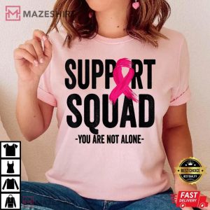 Support Squad Pink Ribbon You Are Not Alone T-Shirt
