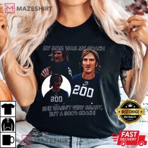 Chad Powers Shirt, My Mom Was My Coach T-Shirt