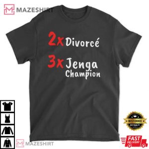 2X Divorce 3X Jenga Champion Trending Sarcastic Humour T Shirt 2