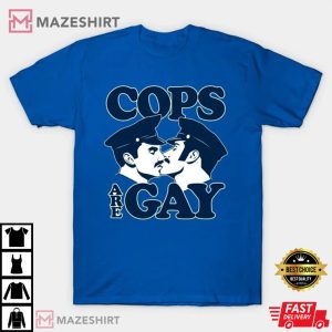 Cops Are Gay Funny Gay Cops Trending T Shirt 2 Copy