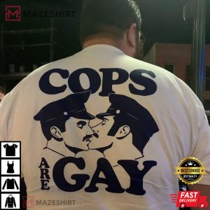 Cops Are Gay Funny Gay Cops Trending T Shirt 4 Copy