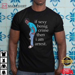 If Sexy Being Crime Then I Am Arrest Trending Sarcastic Humour T Sh 3