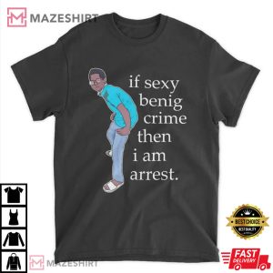 If Sexy Being Crime Then I Am Arrest Trending Sarcastic Humour T Sh