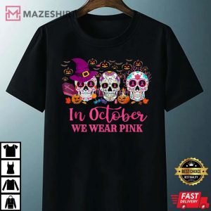 In October We Wear Pink Sugar Skull Breast Cancer Awareness T Shirt 1