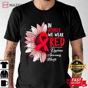 In October We Wear Red Sunflower Dyslexia Awareness Month T Shirt 1