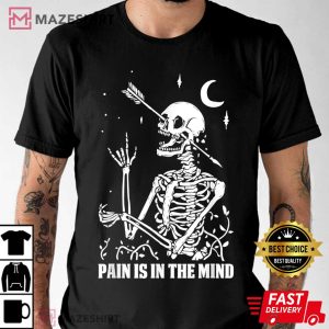 Pain Is In The Mind Funny Halloween Costume Skeleton Skull T Shirt 4