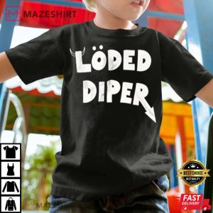 Loded Diper Gift For Fan T Shirt 4