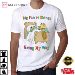 Frog Big Fan Of Things Going My Way T-Shirt