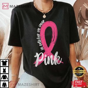 In October We Wear Pink Support Breast Cancer Ribbon 3