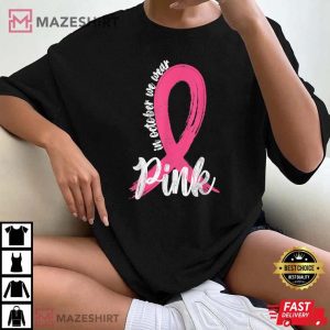 In October We Wear Pink Support Breast Cancer Ribbon 4