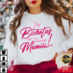 Las Bichotas No Lloran Mami T Shirt 1