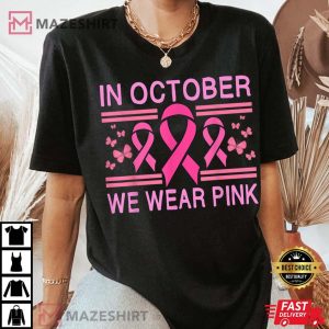 In October We Wear Pink Butterfly Pink Ribbon Awareness T Shirt 4