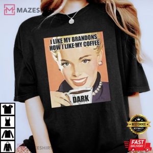 I Like My Brandons Dark Dark Brandon Joe Biden T Shirt 2