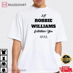 Let Robbie Williams Entertain You Tour 2022 Unisex T Shirt 1