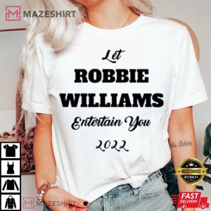 Let Robbie Williams Entertain You Tour 2022 Unisex T Shirt 3