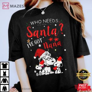 Who Needs Santa Ive Got Nana Christmas Dog Lover T Shirt 3