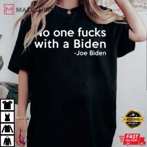Joe Biden No one fucks with a Biden Biden 2024 Gift for Demo 4
