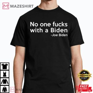 Joe Biden No one fucks with a Biden Biden 2024 Gift for Demo