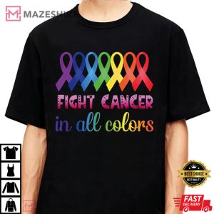 Fight Cancer in Every Color T Shirt 1