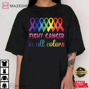 Fight Cancer in Every Color T Shirt 3