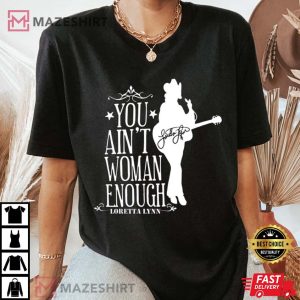 Loretta Lynn You Aint Woman Enough T Shirt 3