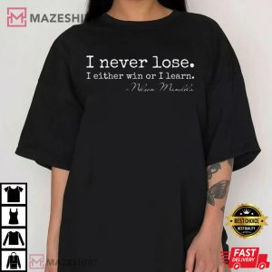 I Never Lose I Either Win Or Learn Nelson Mandela T-Shirt