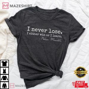 I Never Lose I Either Win Or Learn Nelson Mandela T-Shirt