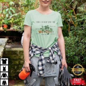 Things I Do In My Spare Time Plant Unisex T-Shirt