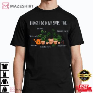 Things I Do In My Spare Time Plant Unisex T-Shirt