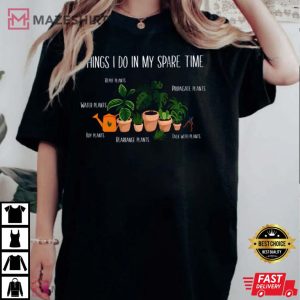Things I Do In My Spare Time Plant Unisex T-Shirt