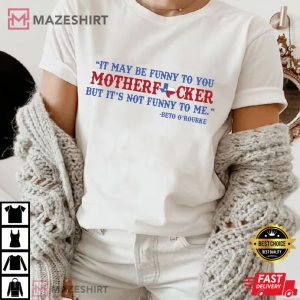 Beto ORourke Mother F Democratic Texas Governor Election 2022 T Shirt