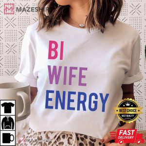 Bi Wife Energy Bisexual LGBT T-Shirt