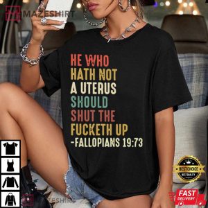 He Who Hath No Uterus Should Stfu Pro Choice Roe T-Shirt