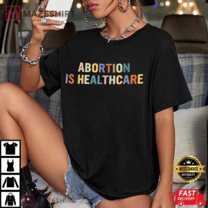 Abortion Is Healthcare T-Shirt