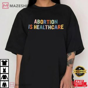 Abortion Is Healthcare T-Shirt