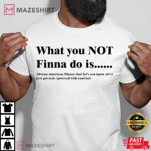 What You Not Finna Do Is Black Pride Sarcastic African American Activist T-Shirt